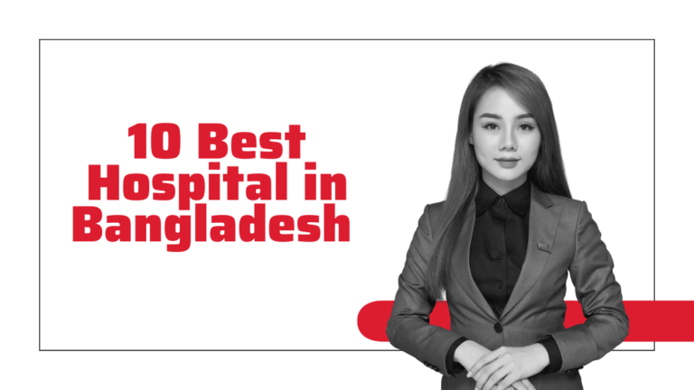 Top 10 Best Hospital in Bangladesh (Government & Private) 2026